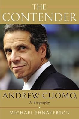 the contender: andrew cuomo; a biography; library edition